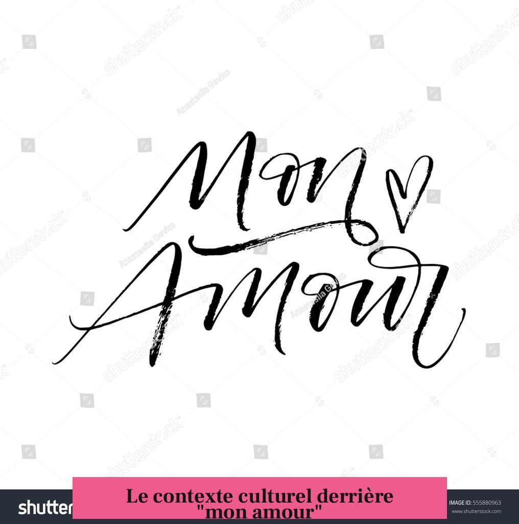 Le contexte culturel derrière "mon amour"