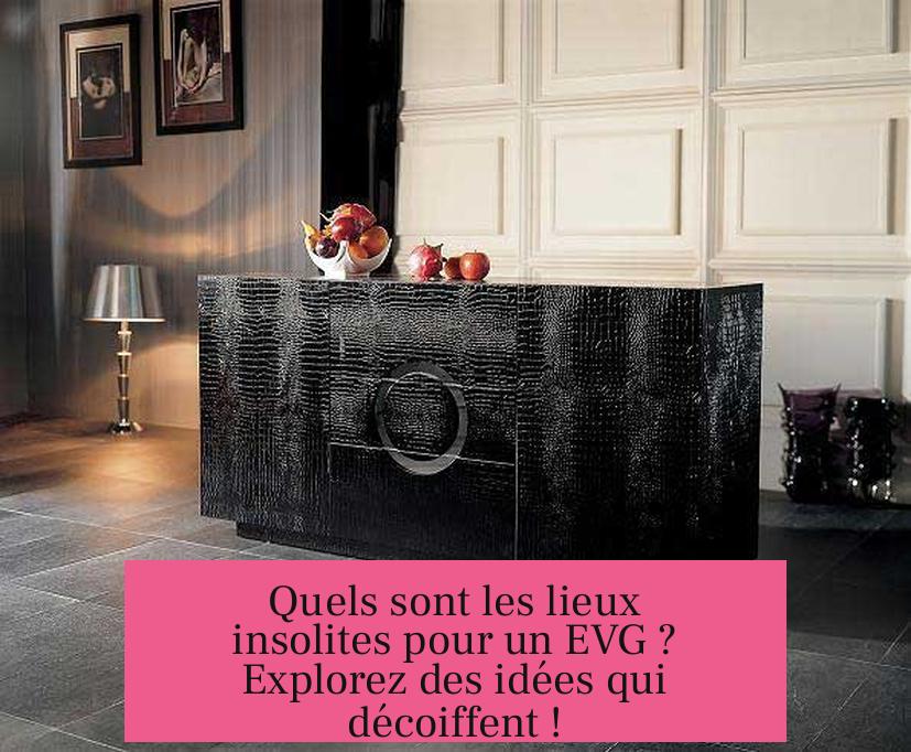 Quels sont les lieux insolites pour un EVG ? Explorez des idées qui décoiffent !