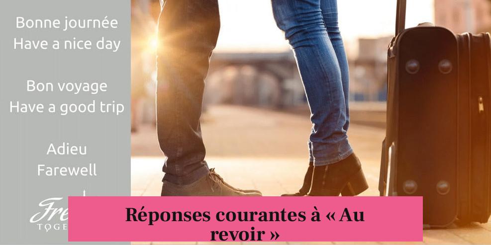 Réponses courantes à « Au revoir »