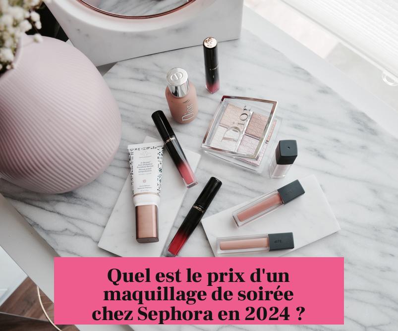 Quel est le prix d'un maquillage de soirée chez Sephora en 2024 ?