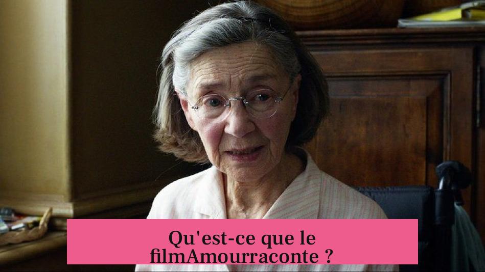 Qu'est-ce que le filmAmourraconte ?