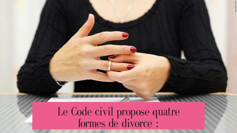 Le Code civil propose quatre formes de divorce :