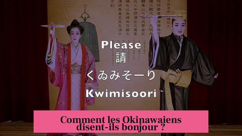 Comment les Okinawaiens disent-ils bonjour ?