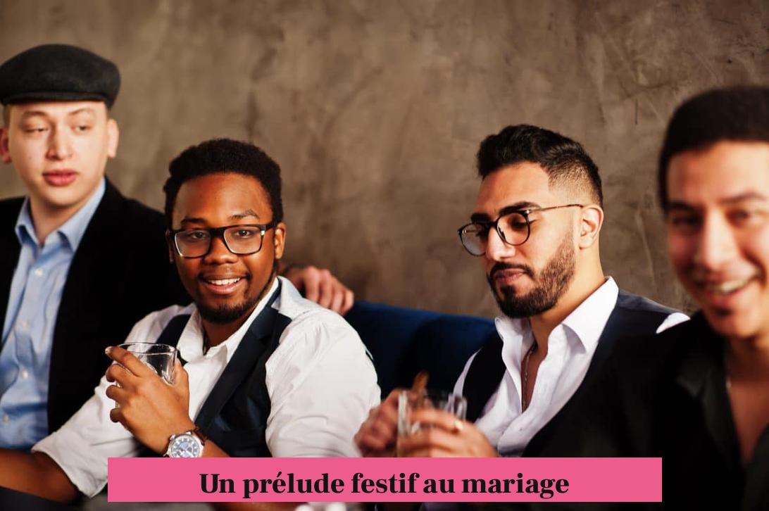 Un prélude festif au mariage