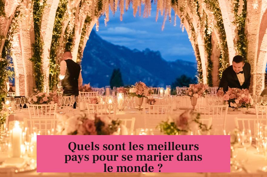 Quels sont les meilleurs pays pour se marier dans le monde ?