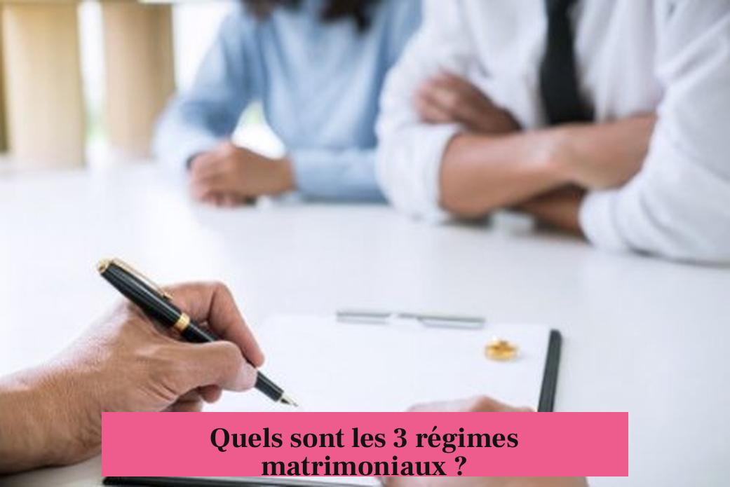 Quels sont les 3 régimes matrimoniaux ?