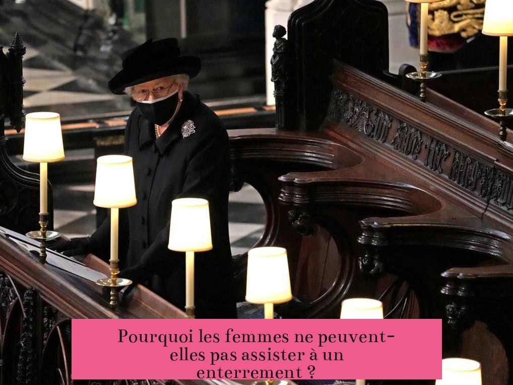 Pourquoi les femmes ne peuvent-elles pas assister à un enterrement ?