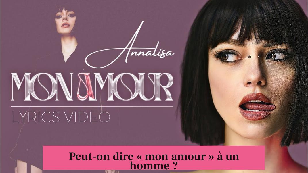 Peut-on dire « mon amour » à un homme ?
