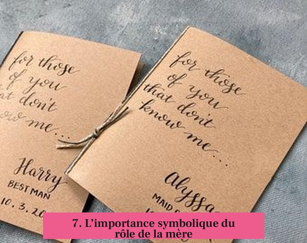 7. L’importance symbolique du rôle de la mère