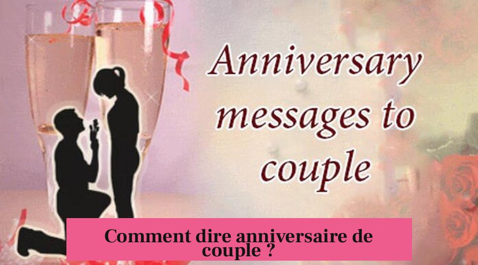 Comment dire anniversaire de couple ?