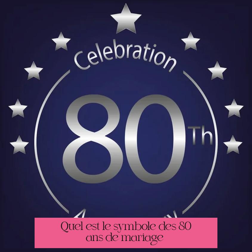 Quel est le symbole des 80 ans de mariage ?