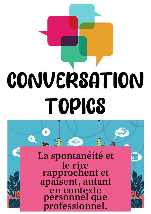 La spontanéité et le rire rapprochent et apaisent, autant en contexte personnel que professionnel.