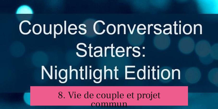 8. Vie de couple et projet commun