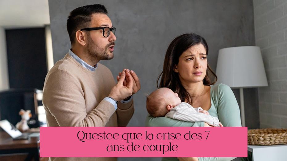 Qu'est-ce que la crise des 7 ans de couple ?