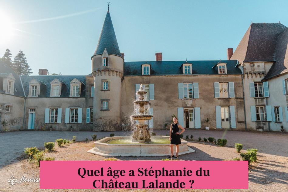 Quel âge a Stéphanie du Château Lalande ?