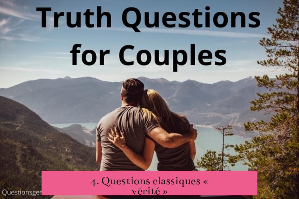 4. Questions classiques « vérité »