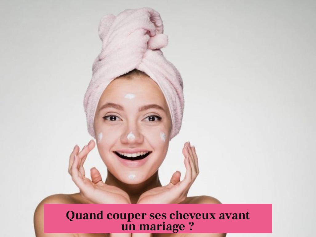 Quand couper ses cheveux avant un mariage ?
