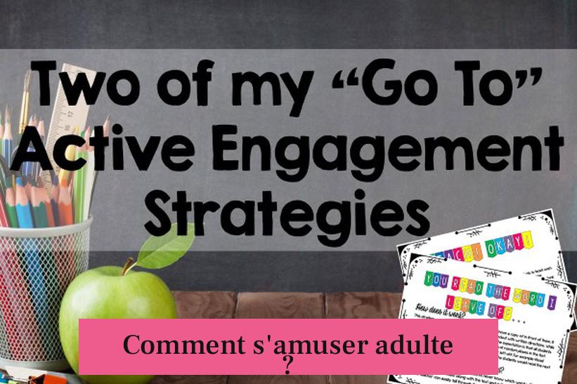 Comment s'amuser adulte ?