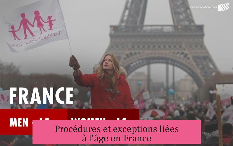 Procédures et exceptions liées à l’âge en France