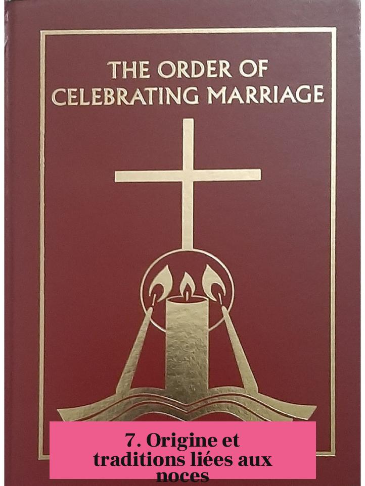 7. Origine et traditions liées aux noces