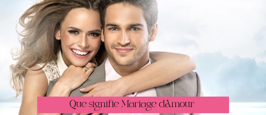 Que signifie "Mariage d'Amour" ?