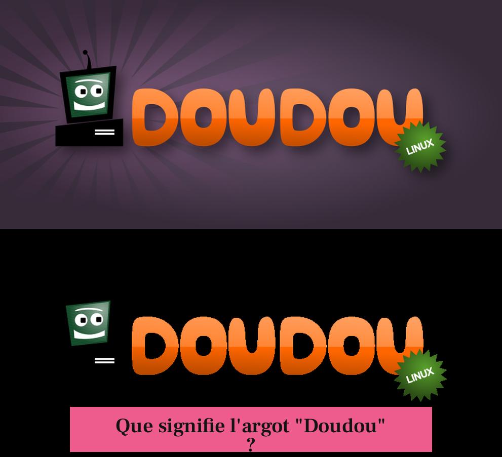 Que signifie l'argot "Doudou" ?