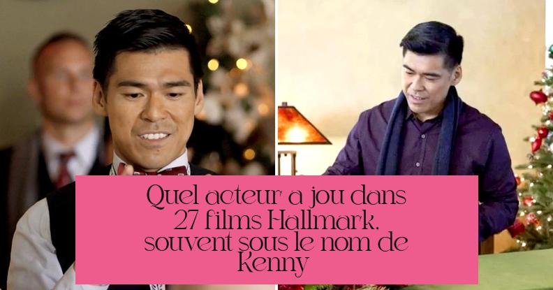 Quel acteur a joué dans 27 films Hallmark, souvent sous le nom de Kenny ?