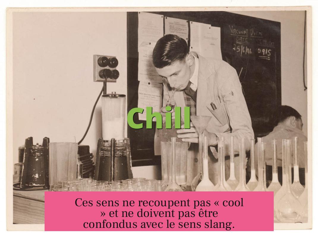 Ces sens ne recoupent pas « cool » et ne doivent pas être confondus avec le sens slang.