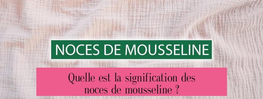 Quelle est la signification des noces de mousseline ?