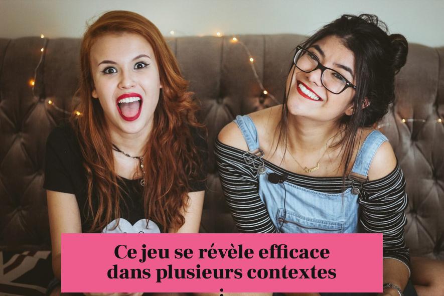 Ce jeu se révèle efficace dans plusieurs contextes :