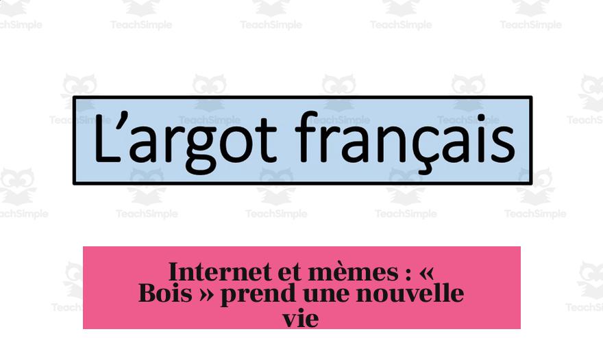 Internet et mèmes : « Bois » prend une nouvelle vie