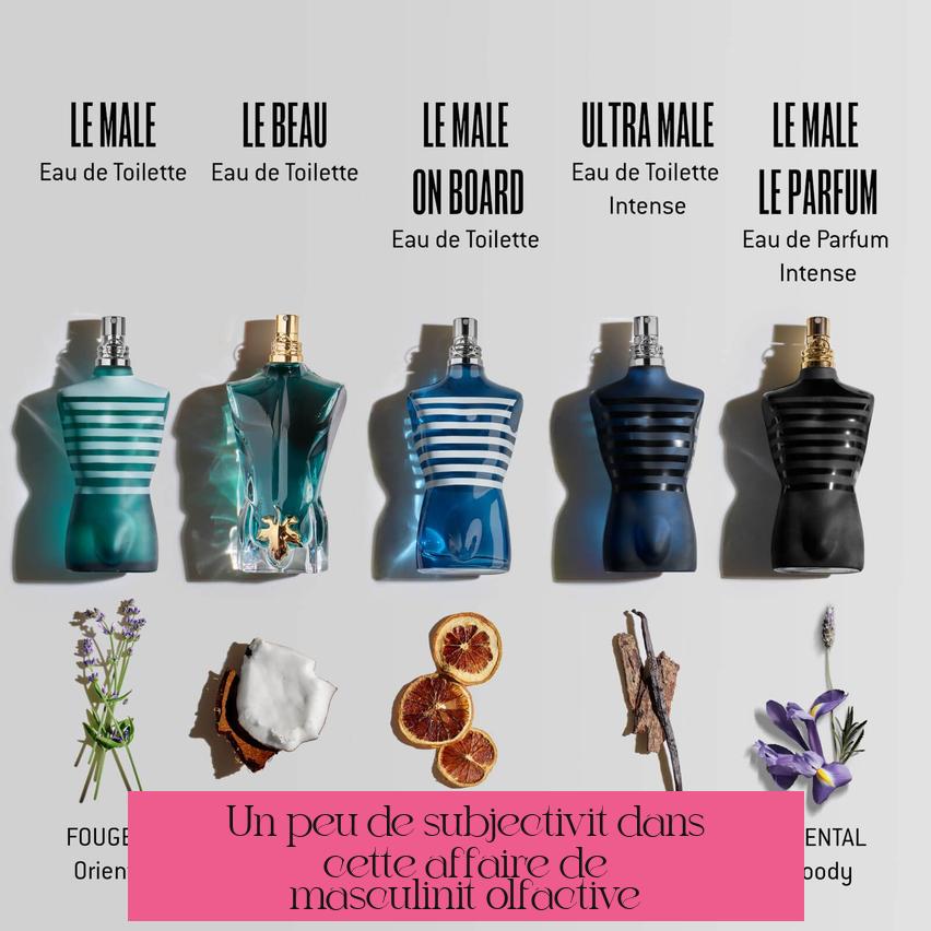 Un peu de subjectivité dans cette affaire de masculinité olfactive