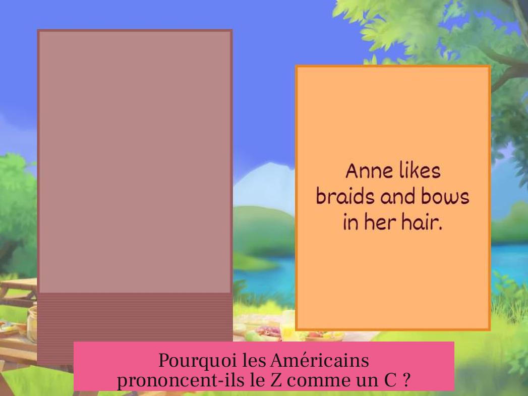 Pourquoi les Américains prononcent-ils le Z comme un C ?