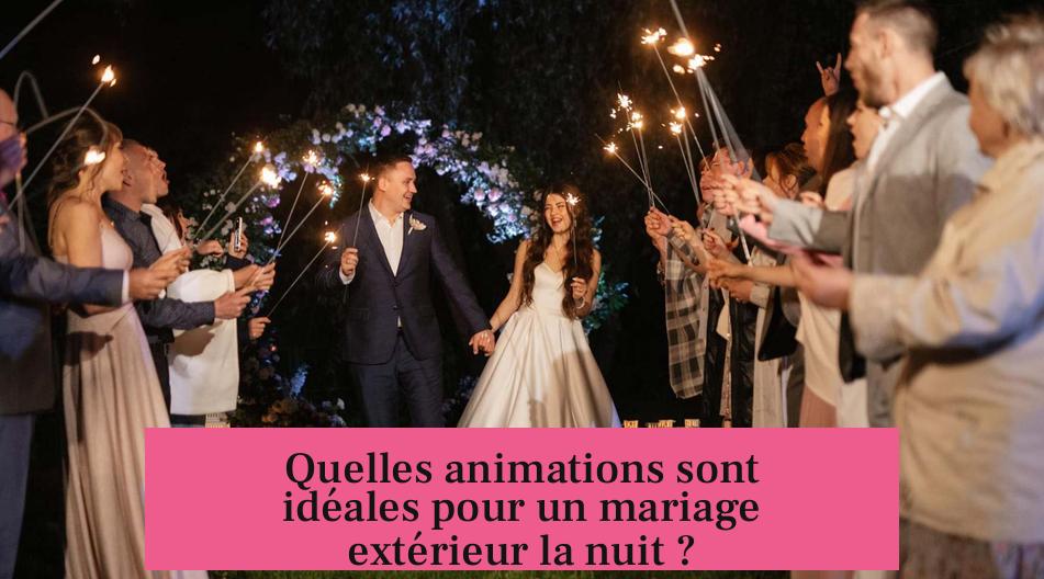 Quelles animations sont idéales pour un mariage extérieur la nuit ?