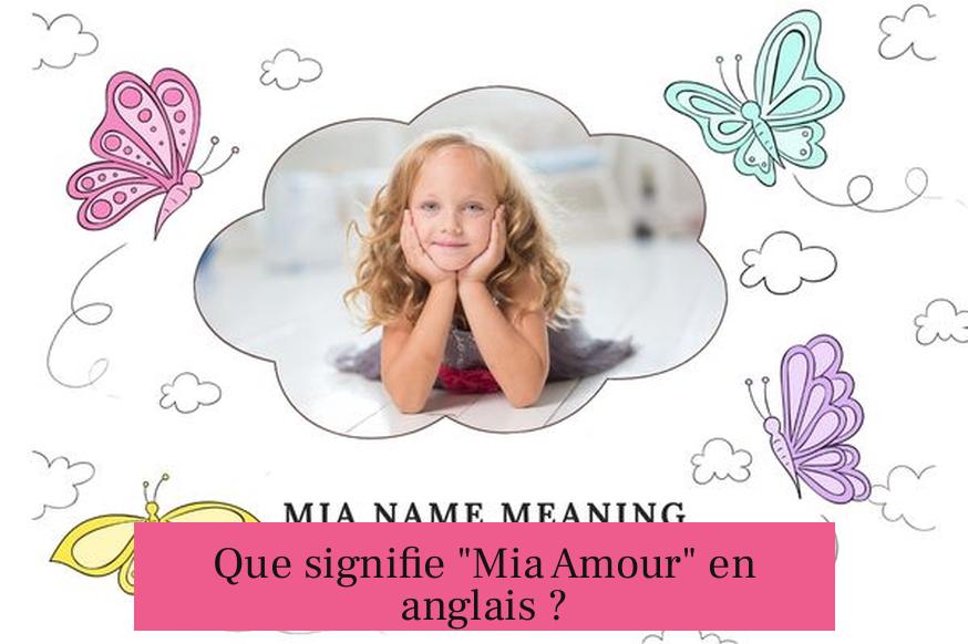 Que signifie "Mia Amour" en anglais ?