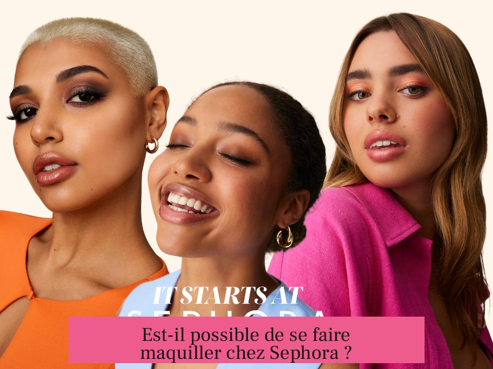 Est-il possible de se faire maquiller chez Sephora ?