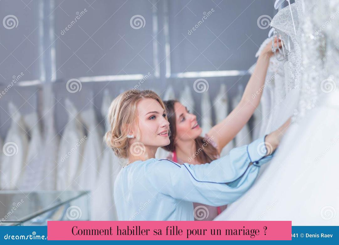 Comment habiller sa fille pour un mariage ?