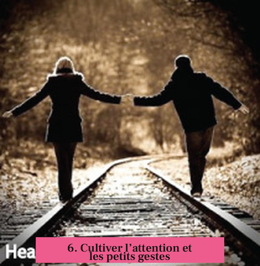 6. Cultiver l’attention et les petits gestes