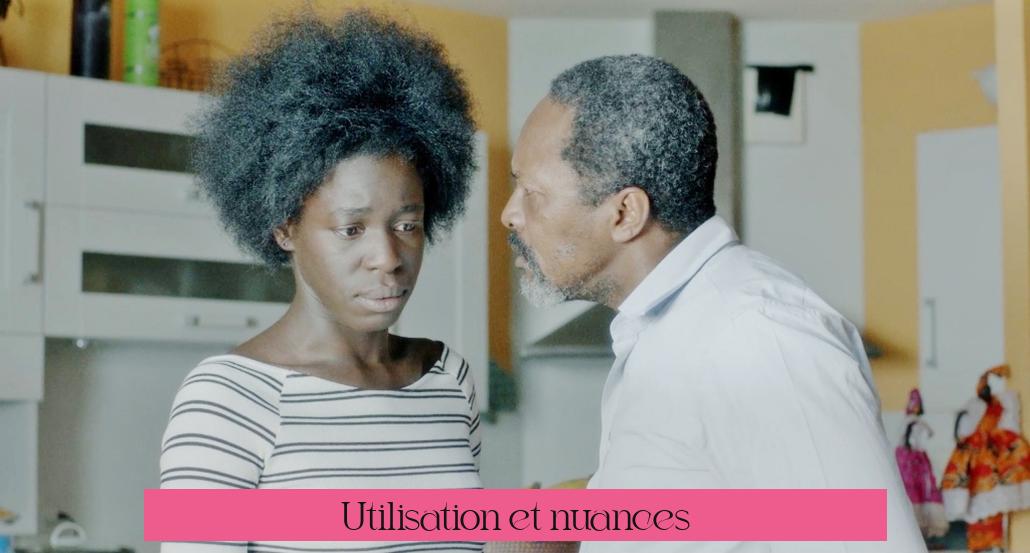 Utilisation et nuances