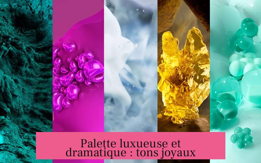 Palette luxueuse et dramatique : tons joyaux