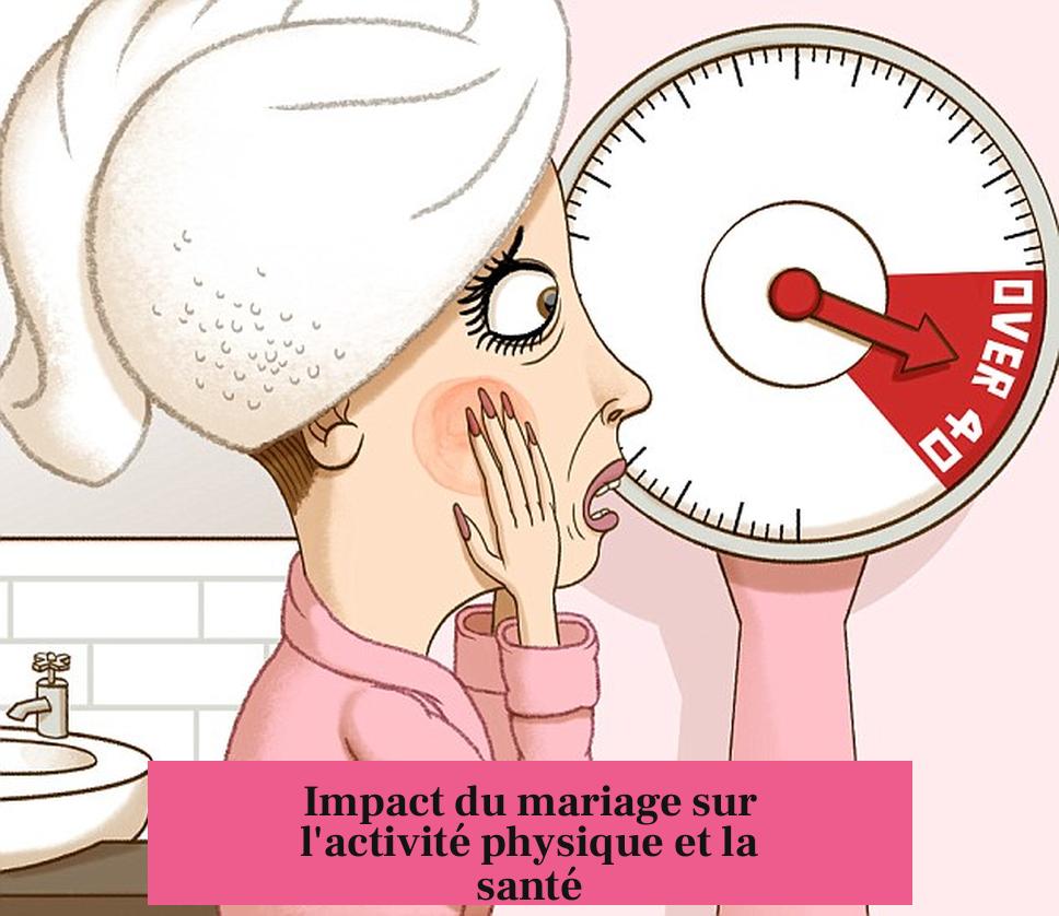 Impact du mariage sur l'activité physique et la santé