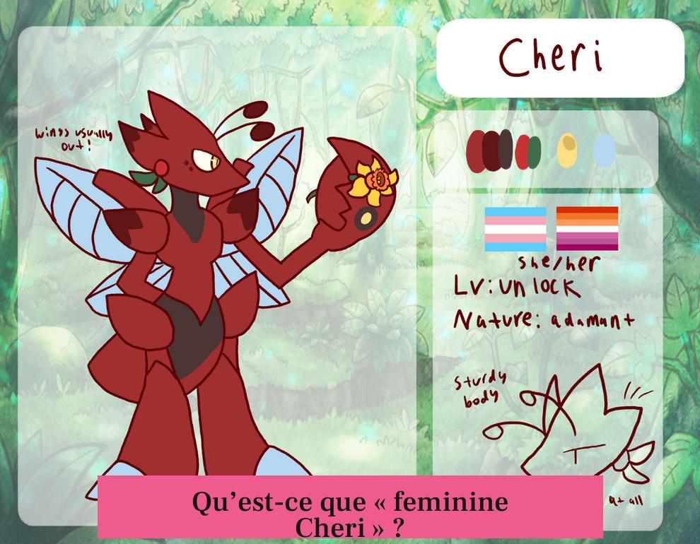 Qu’est-ce que « feminine Cheri » ?