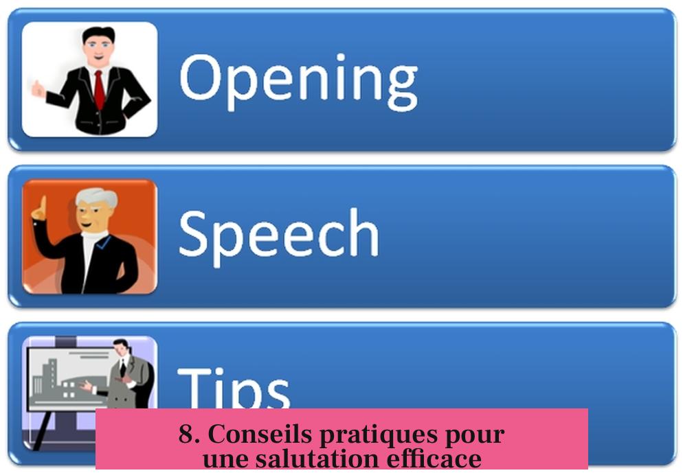 8. Conseils pratiques pour une salutation efficace