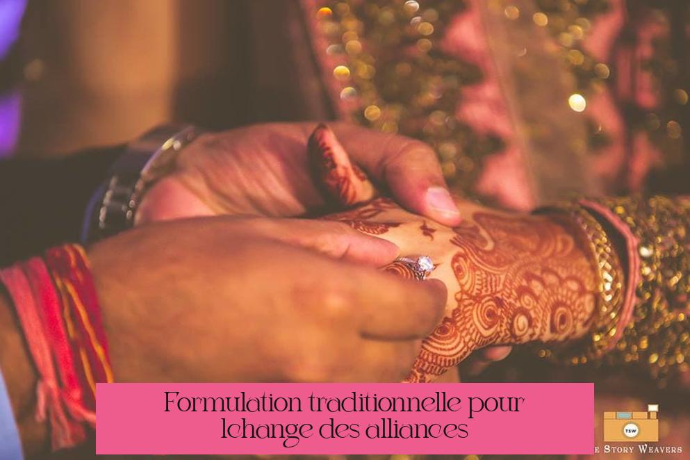 Formulation traditionnelle pour l'échange des alliances