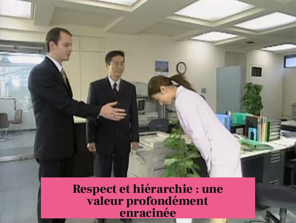 Respect et hiérarchie : une valeur profondément enracinée