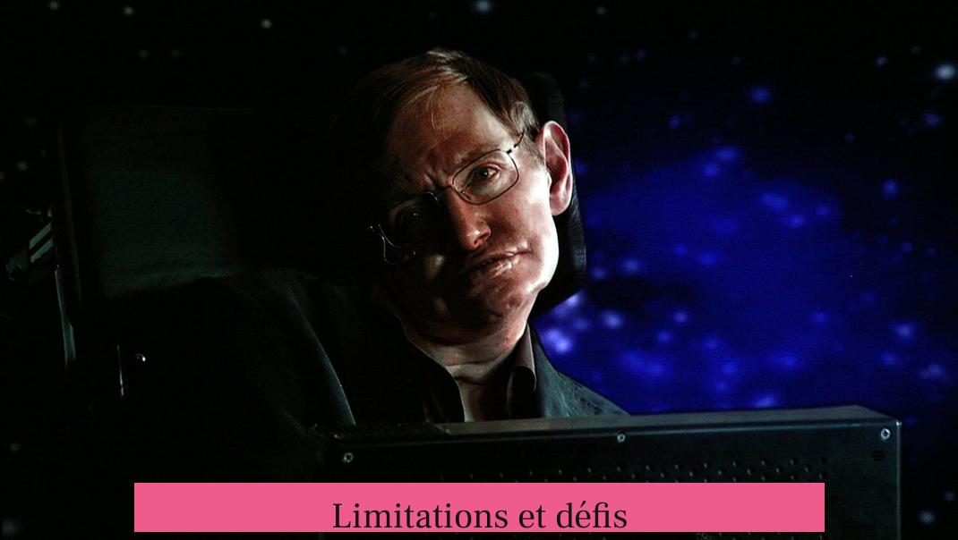 Limitations et défis