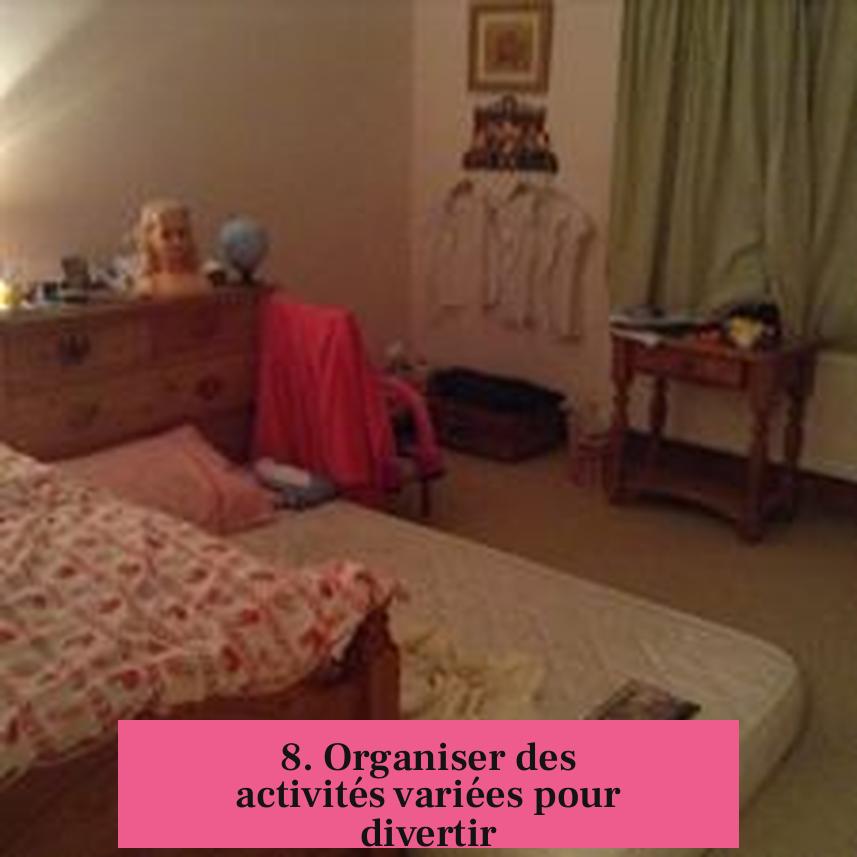 8. Organiser des activités variées pour divertir
