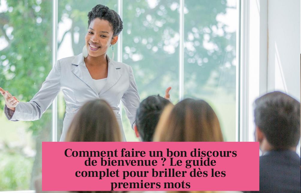 Comment faire un bon discours de bienvenue ? Le guide complet pour briller dès les premiers mots