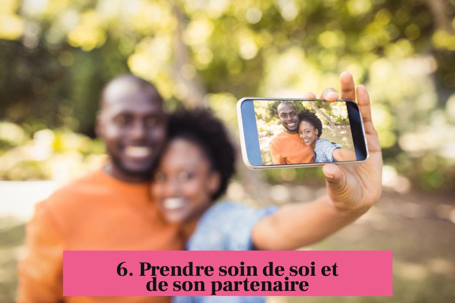 6. Prendre soin de soi et de son partenaire