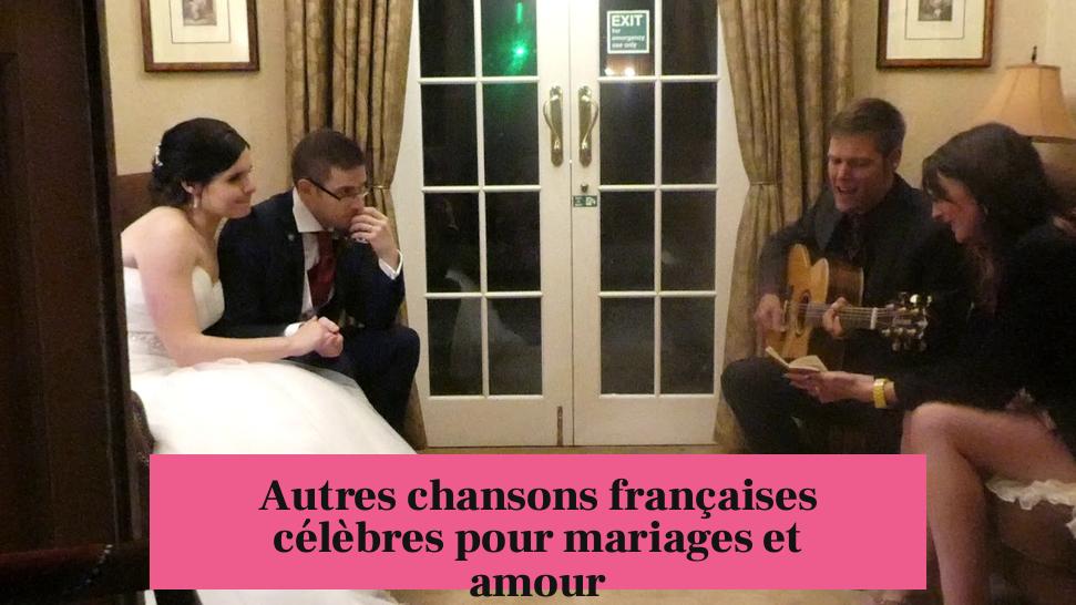 Autres chansons françaises célèbres pour mariages et amour